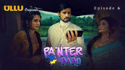 Painter Babu (Season 01) (2024) E06 Hindi ULLU Originals WEB Series