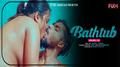 Bathtub 2 (2024) Hindi Fugi App Short Film