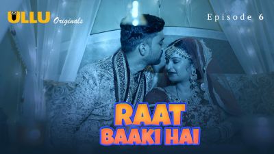 Raat Baaki Hai (Season 01) (2024) E06 Hindi Ullu Originals WEB Series