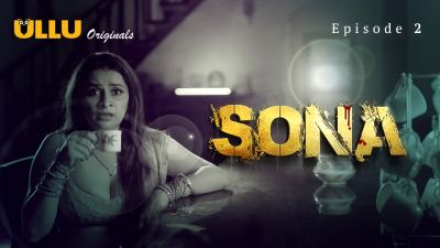 Sona (Season 01) (2024) E02 Hindi Ullu WEB Series