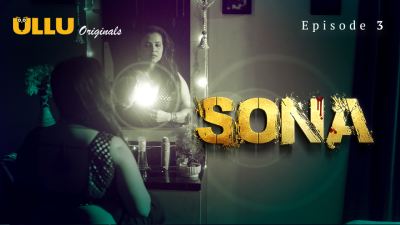 Sona (Season 01) (2024) E03 Hindi Ullu WEB Series