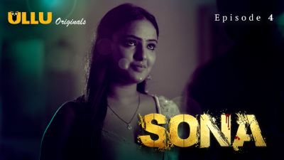 Sona (Season 01) (2024) E04 Hindi Ullu WEB Series