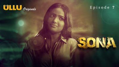 Sona (Season 01) (2024) E07 Hindi Ullu WEB Series