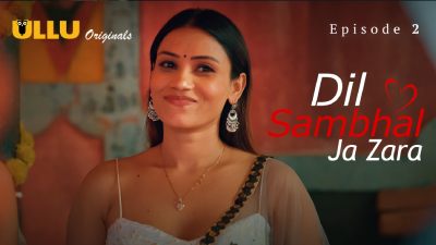 Dil Sambhal Ja Zara (Season 01) (2024) E02 Hindi Ullu Originals WEB Series