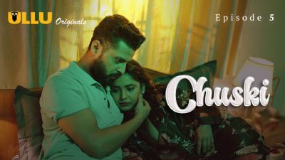 Chuski (Season 01) (2024) E05 Hindi Ullu Originals WEB Series